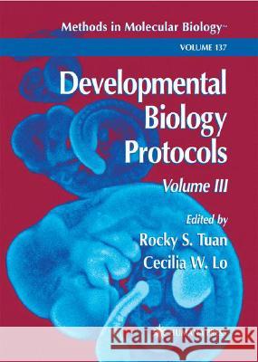 Developmental Biology Protocols: Volume III Tuan, Rocky S. 9780896038547 Humana Press