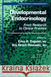 Developmental Endocrinology: From Research to Clinical Practice Eugster, Erica A. 9780896038608 Humana Press