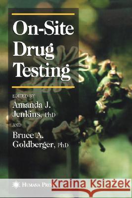 On-Site Drug Testing Amanda J. Jenkins Bruce A. Goldberger 9780896038707 Humana Press