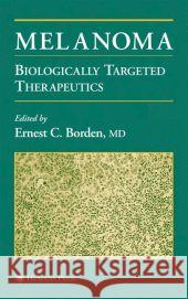 Melanoma: Biologically Targeted Therapeutics Borden, Ernest C. 9780896038769 Humana Press