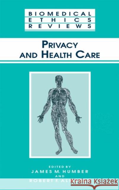 Privacy and Health Care James M. Humber Robert F. Almeder 9780896038783 Humana Press