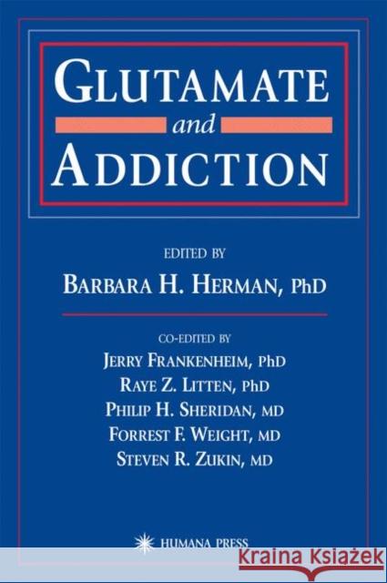 Glutamate and Addiction Barbara H. Herman Jerry Frankenheim Raye Litten 9780896038790 Humana Press