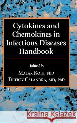Cytokines and Chemokines in Infectious Diseases Handbook Malak Koth Thierry Calandra Malak Kotb 9780896039087 Humana Press