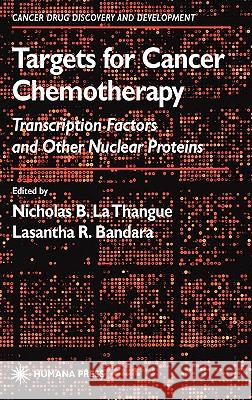 Targets for Cancer Chemotherapy: Transcription Factors and Other Nuclear Proteins La Thangue, Nicholas B. 9780896039384 Humana Press