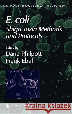 E. Coli: Shiga Toxin Methods and Protocols Philpott, Dana 9780896039391 Humana Press