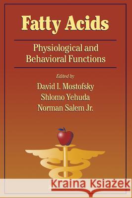 Fatty Acids: Physiological and Behavioral Functions Mostofsky, David I. 9780896039421 Humana Press