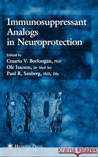 Immunosuppressant Analogs in Neuroprotection Cesario V. Borlongan Ole Isacson Paul R. Sanberg 9780896039445