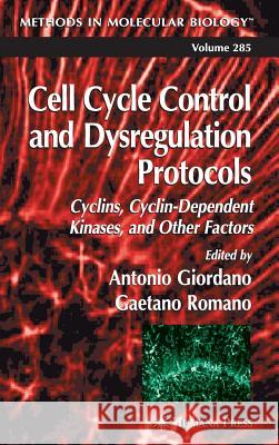 Cell Cycle Control and Dysregulation Protocols Antonio Giordano Gaetano Romano Antonio Giordano 9780896039490