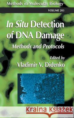 In Situ Detection of DNA Damage: Methods and Protocols Didenko, Vladimir V. 9780896039520 Humana Press