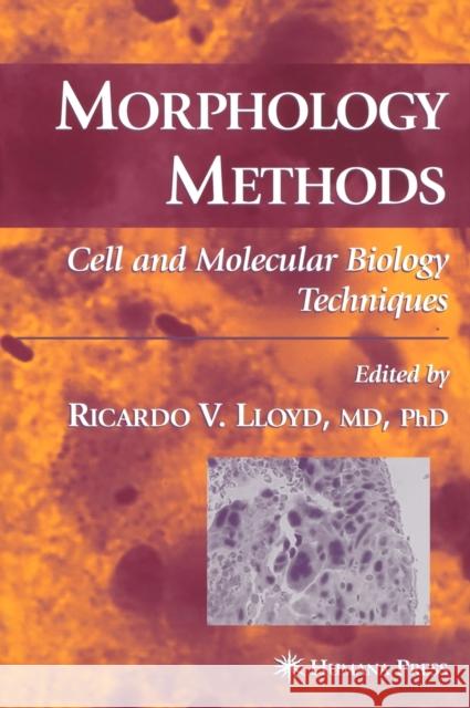 Morphology Methods: Cell and Molecular Biology Techniques Lloyd, Ricardo V. 9780896039551 Humana Press