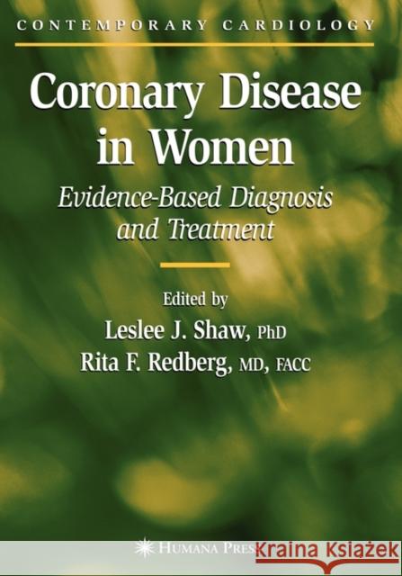 Coronary Disease in Women: Evidence-Based Diagnosis and Treatment Shaw, Leslee J. 9780896039582 Humana Press