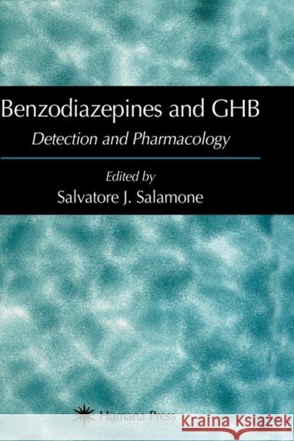 Benzodiazepines and Ghb: Detection and Pharmacology Salamone, Salvatore J. 9780896039810