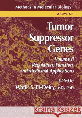 Tumor Suppressor Genes: Volume 2: Regulation, Function, and Medicinal Applications El-Deiry, Wafik S. 9780896039872 Humana Press