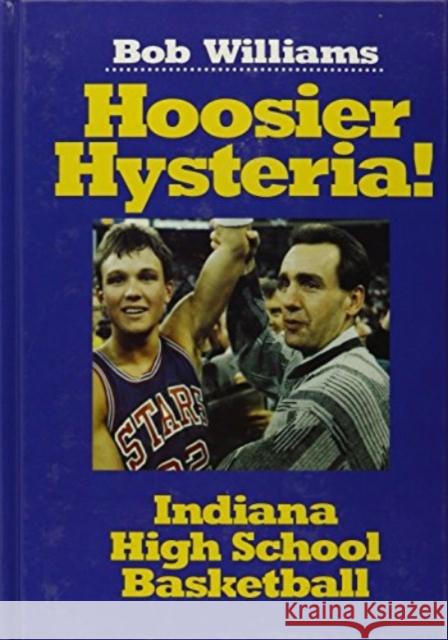 Hoosier Hysteria Bob Williams 9780896515550 Hardwood Press