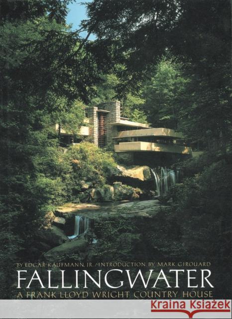Fallingwater: A Frank Lloyd Wright Country House Edgar Kaufmann Mark Girouard 9780896596627 Abbeville Press