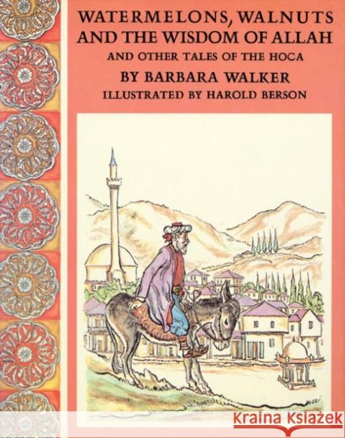 Watermelons, Walnuts, and the Wisdom of Allah, and Other Tales of the Hoca Walker, Barbara K. 9780896722545 Texas Tech University Press