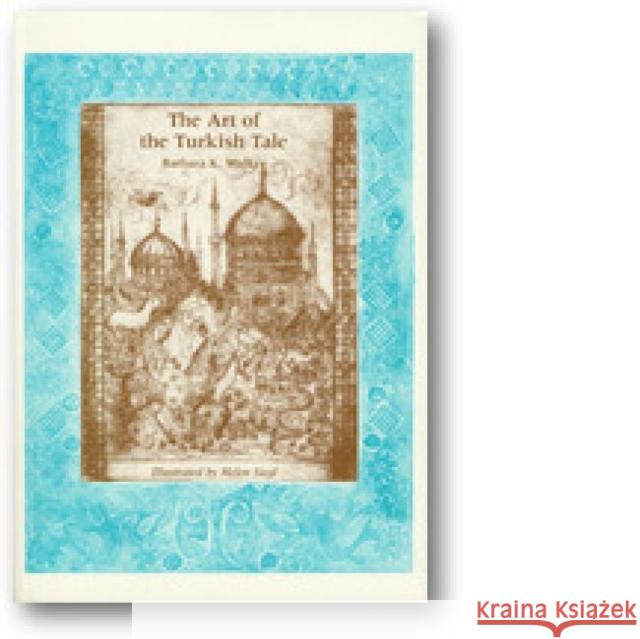 The Art of the Turkish Tale, Volume 2 Walker, Barbara K. 9780896722651 Texas Tech University Press
