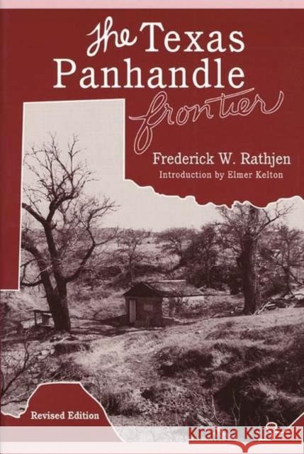 The Texas Panhandle Frontier (Revised Edition) Rathjen, Frederick W. 9780896723993 Texas Tech University Press