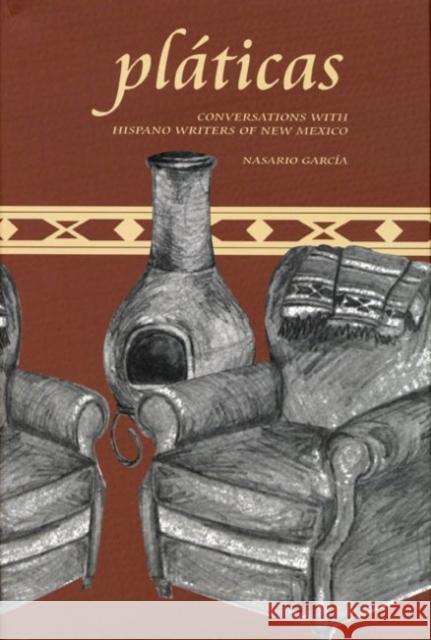 Pláticas: Conversations with Hispano Writers of New Mexico García, Nasario 9780896724280