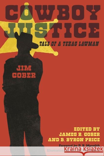 Cowboy Justice: Tale of a Texas Lawman Gober, Jim 9780896724501 Texas Tech University Press