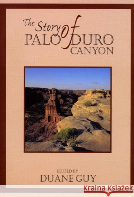 The Story of Palo Duro Canyon Duane F. Guy Fredrick W. Rathjen 9780896724532 Texas Tech University Press