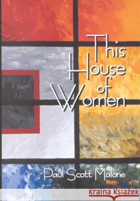 This House of Women Paul Scott Malone 9780896724587