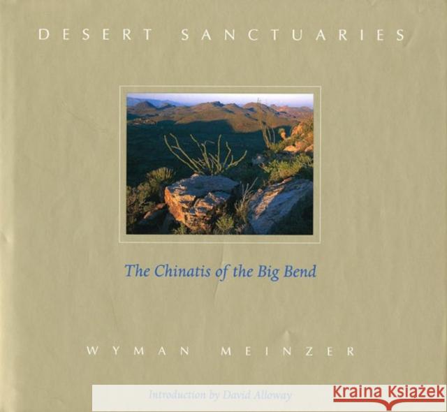 Desert Sanctuaries: The Chinatis of the Big Bend Meinzer, Wyman 9780896724891