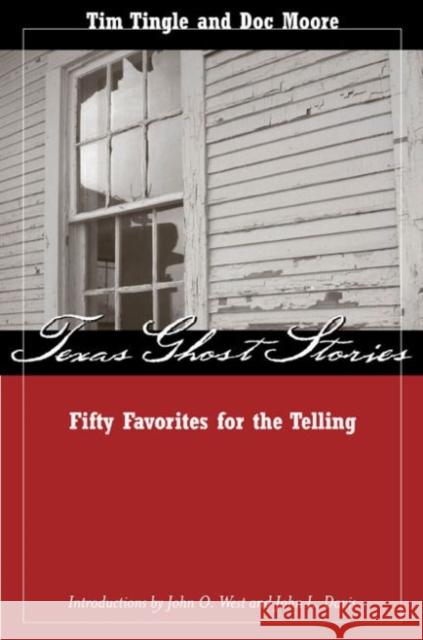 Texas Ghost Stories: Fifty Favorites for the Telling Tingle, Tim 9780896725263 Texas Tech University Press