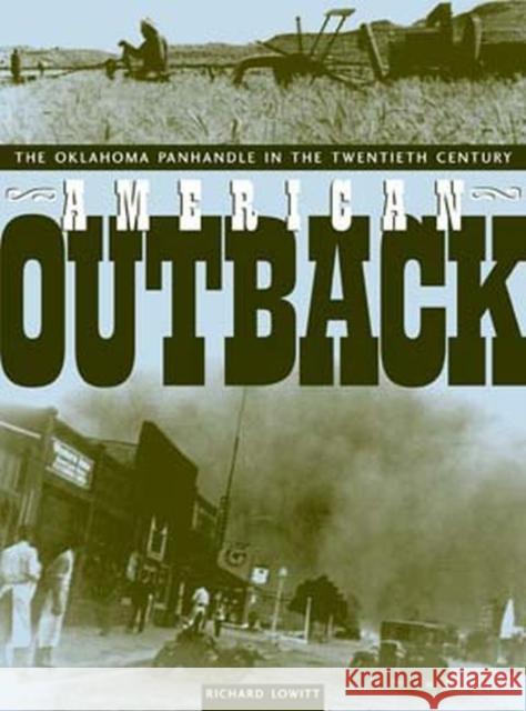 American Outback: The Oklahoma Panhandle in the Twentieth Century Lowitt, Richard 9780896725584