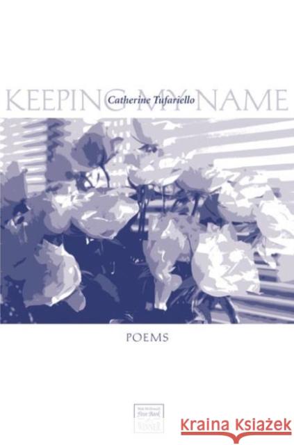 Keeping My Name Catherine Tufariello Robert Fink 9780896725751 Texas Tech University Press