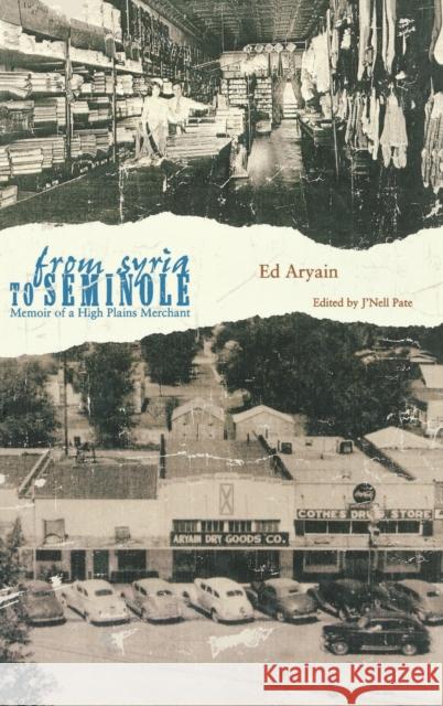 From Syria to Seminole: Memoir of a High Plains Merchant Aryain, Ed 9780896725867 Texas Tech University Press