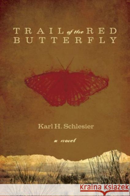 The Trail of the Red Butterfly Schlesier, Karl H. 9780896726178