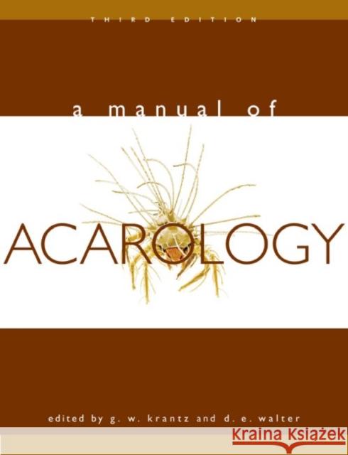 A Manual of Acarology G. W. Krantz D. E. Walter 9780896726208 Texas Tech University Press