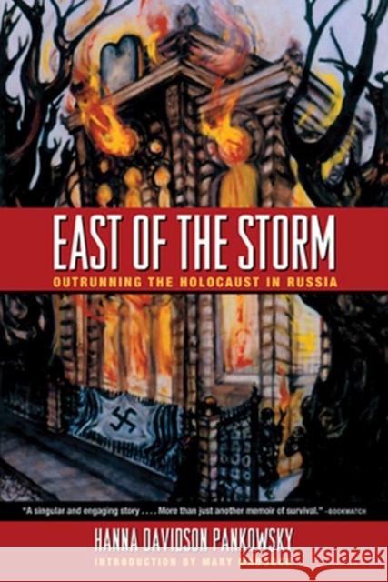 East of the Storm: Outrunning the Holocaust in Russia Pankowsky, Hanna Davidson 9780896726277 Texas Tech University Press