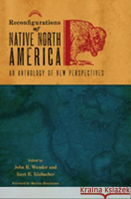 Reconfigurations of Native North America: An Anthology of New Perspectives Wunder, John R. 9780896726413