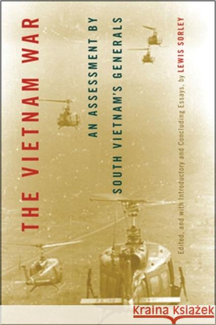 The Vietnam War: An Assessment by South Vietnam's Generals Sorley, Lewis 9780896726437 Texas Tech University Press
