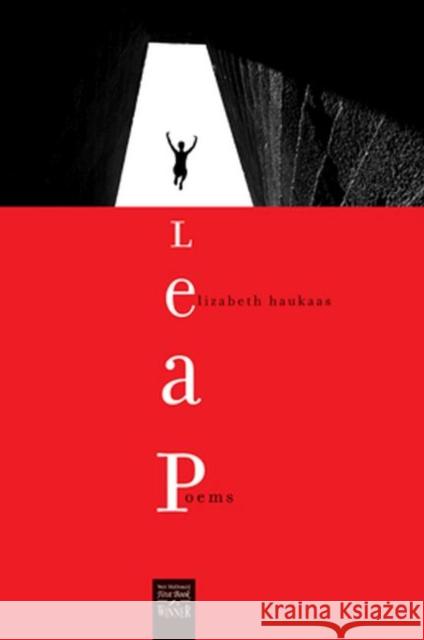 Leap: Poems Haukaas, Elizabeth 9780896726475 Texas Tech University Press