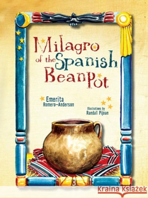 Milagro of the Spanish Bean Pot J. Emerita Romero-Anderson 9780896726819 Texas Tech University Press