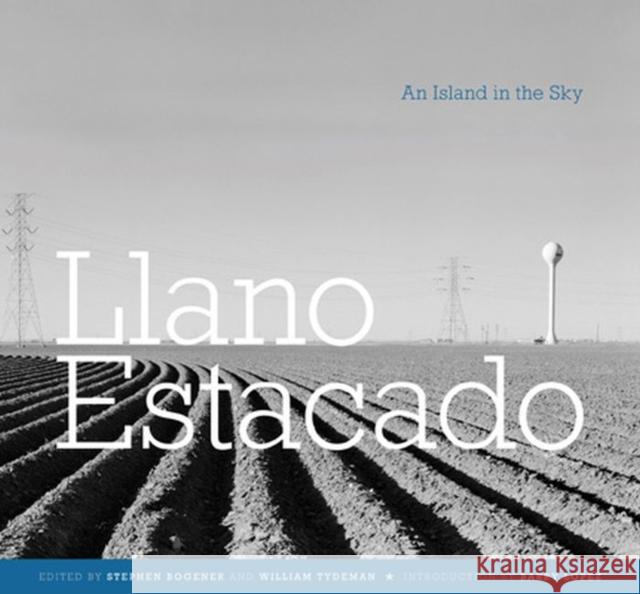 Llano Estacado: An Island in the Sky Bogener, Stephen D. 9780896726826 Texas Tech University Press