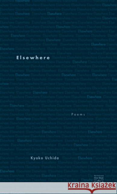 Elsewhere: Poems Uchida, Kyoko 9780896727366 Texas Tech University Press