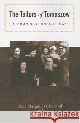 The Tailors of Tomaszow: A Memoir of Polish Jews Rena Margulie Allan Chernoff 9780896728790 Texas Tech University Press