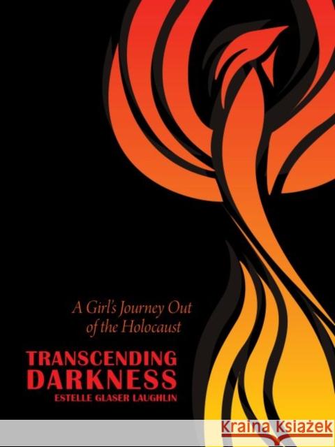 Transcending Darkness: A Girl's Journey Out of the Holocaust Estelle Glaser Laughlin 9780896729803 Texas Tech Univ.