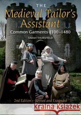 The Medieval Tailor's Assistant: Common Garments 1100-1480 Sarah Thursfield 9780896762954 Costume & Fashion Press/Quite Specific Media