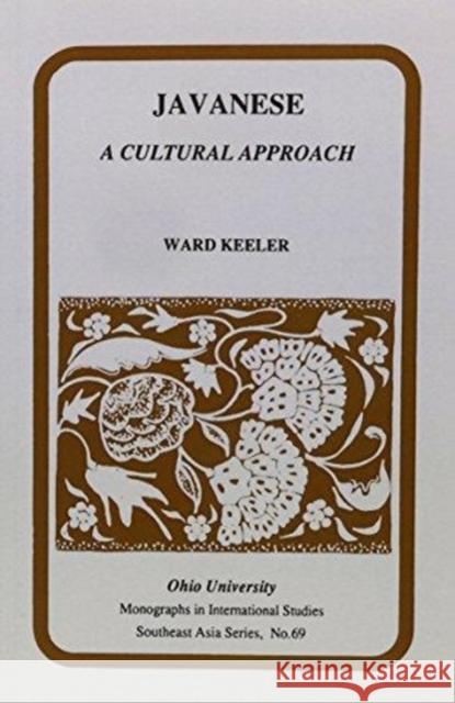 Javanese, 69: A Cultural Approach Keeler, Ward 9780896801219 Ohio University Press