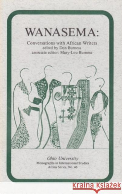 Wanasema: Conversations with African Writers Burness, Don 9780896801295 Ohio University Center for International Stud