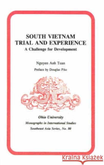 South Vietnam: Trial and Experience: A Challenge for Development Anh Tuan Nguyen Douglas Pike 9780896801417