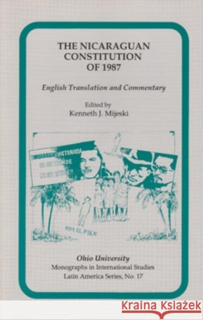 The Nicaraguan Constitution of 1987 : English Translation and Commentary Kenneth J. Mijeski 9780896801653 Ohio University Center for International Stud