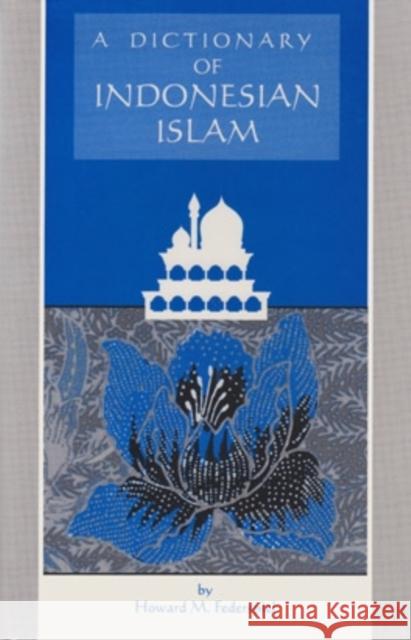 Dictionary of Indonesian Islam : Mis Sea#94 Howard M. Federspiel 9780896801820 Ohio University Press