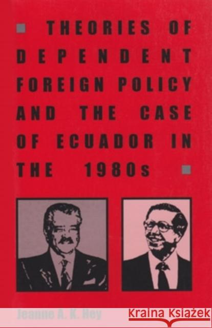 Theories Of Dependent Foreign Policy : Mis Lam#22 Jeanne A. K. Hey 9780896801844 Ohio University Press