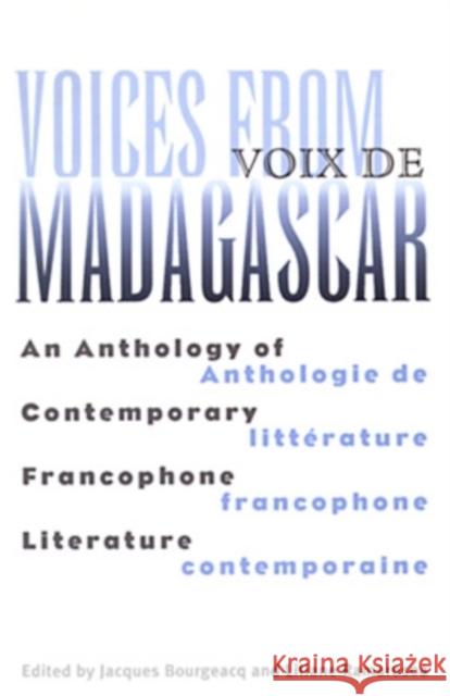 Voices from Madagascar Voix de Madagascar: An Anthology of Contemporary Francophone Literature/Anthologie de littérature francophone contemporaine Bourgeacq, Jacques 9780896802186 Ohio University Press